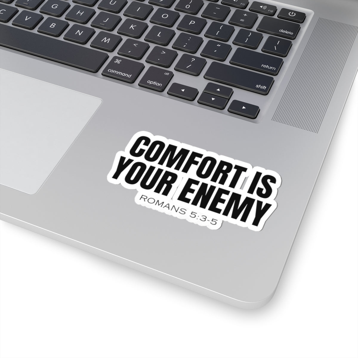 Comfort Is Your Enemy (Romans 5:3-5) Sticker