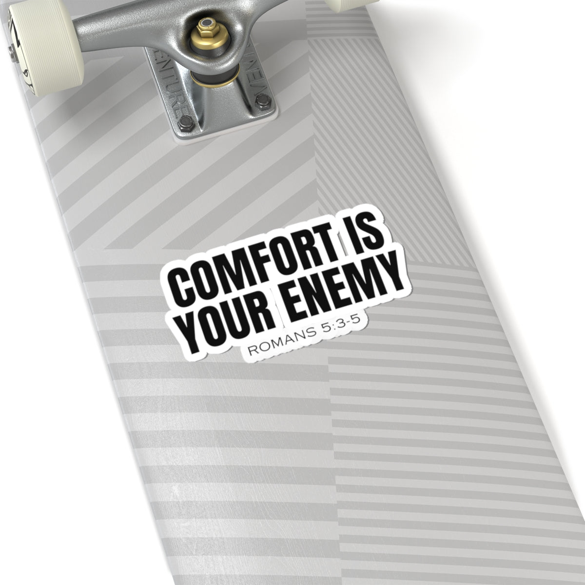 Comfort Is Your Enemy (Romans 5:3-5) Sticker