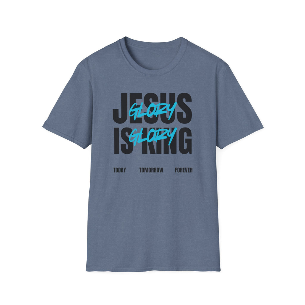 Unisex Softstyle T-Shirt - Jesus is King Glory Today Tomorrow Forever
