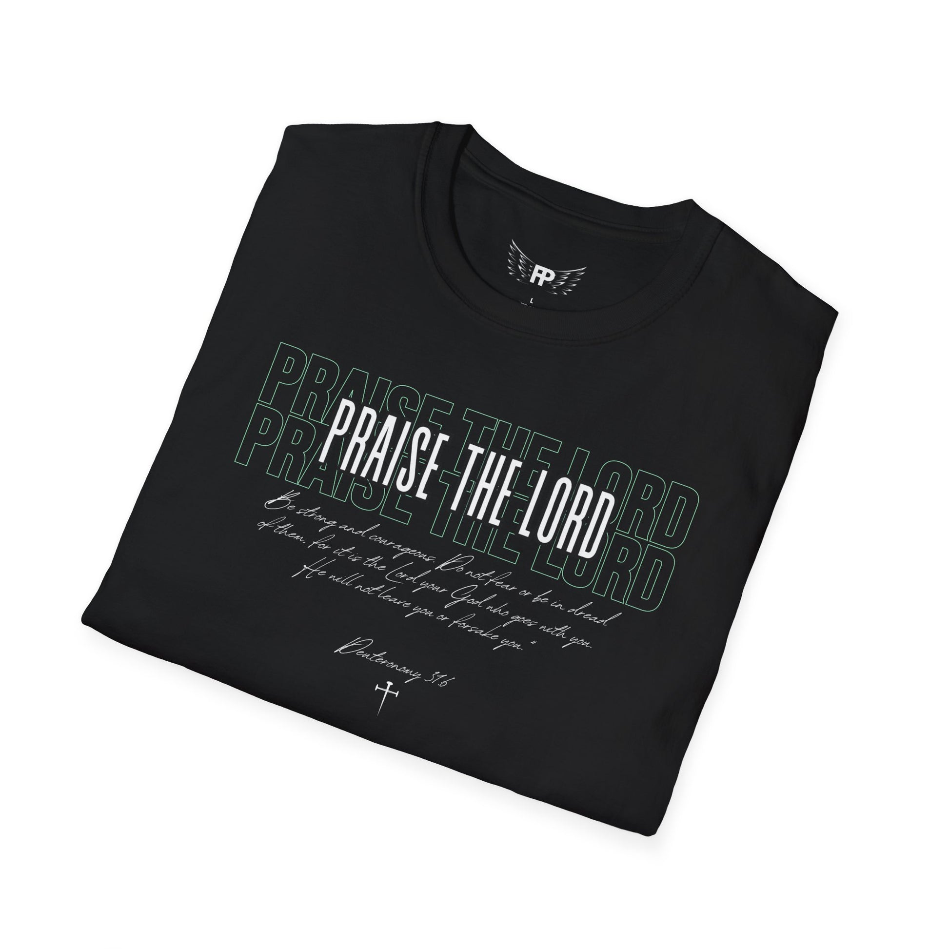 Praise The Lord Tee (Deuteronomy 31:6)