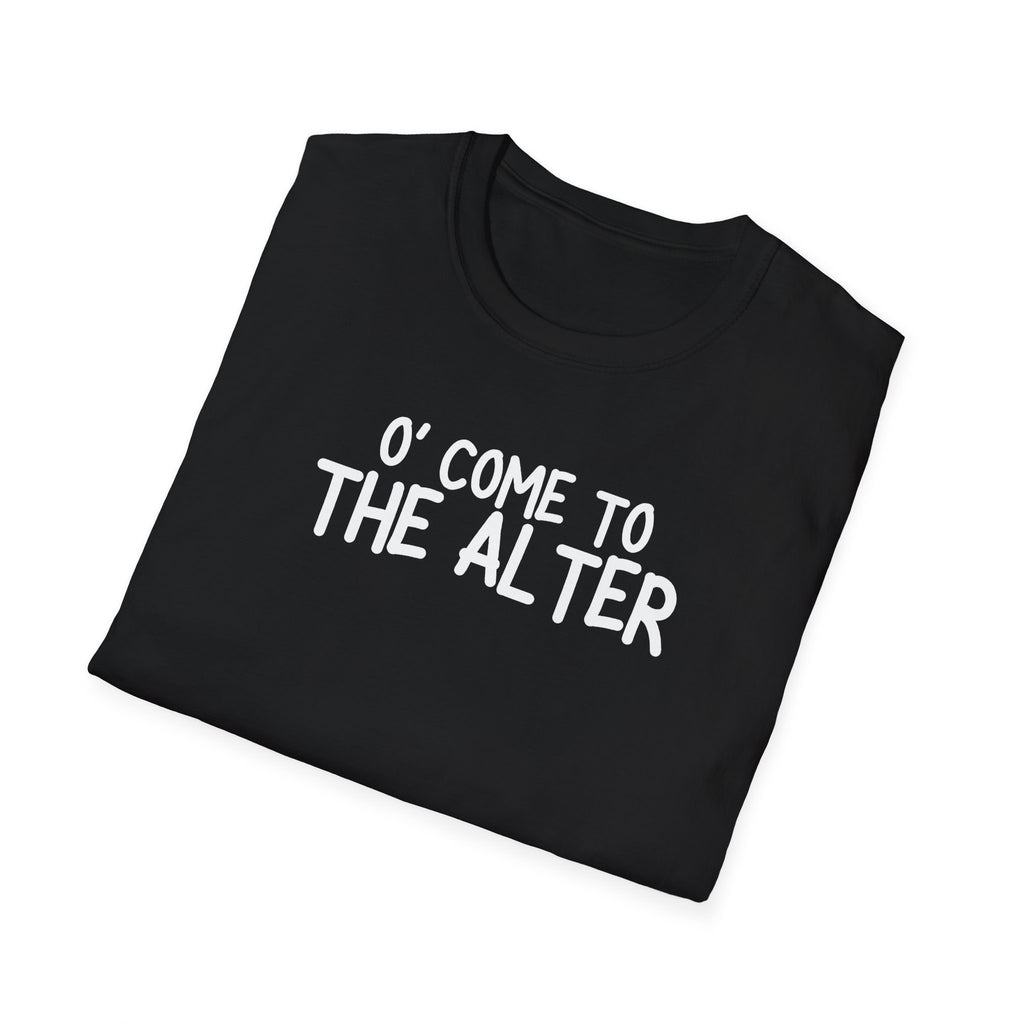 O' Come To The Alter Tee