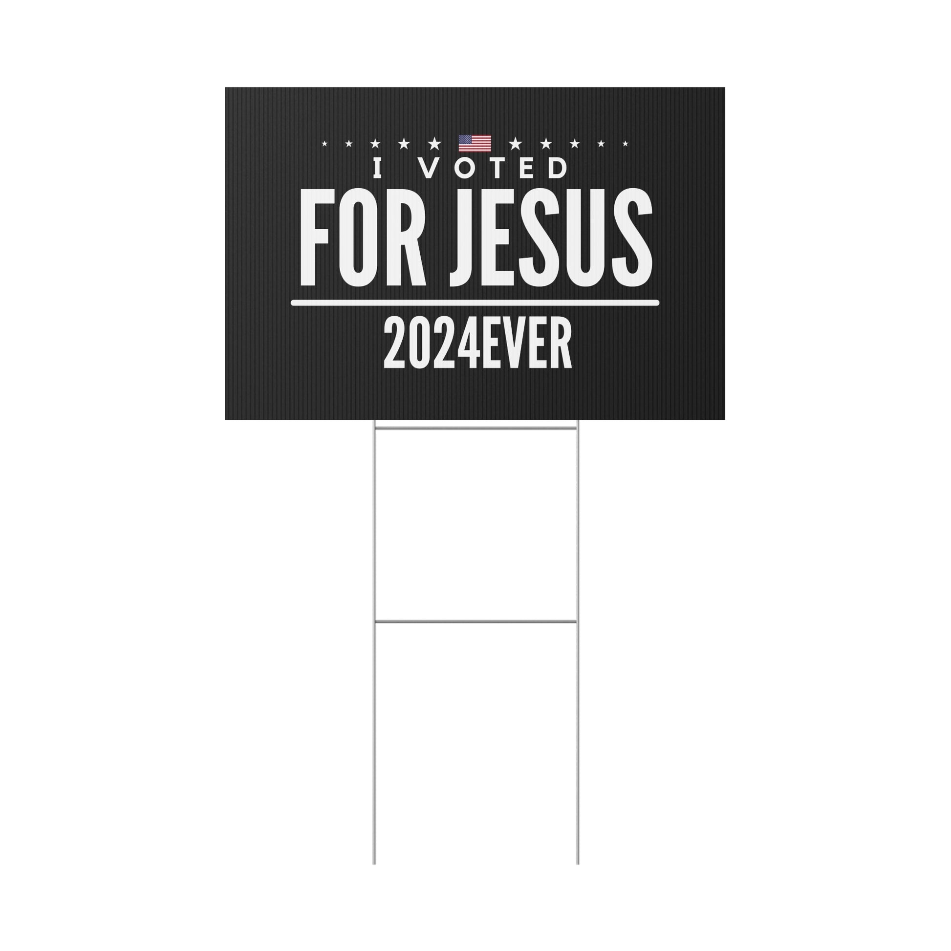 Christian Yard Sign "I VOTED FOR JESUS 2024EVER"
