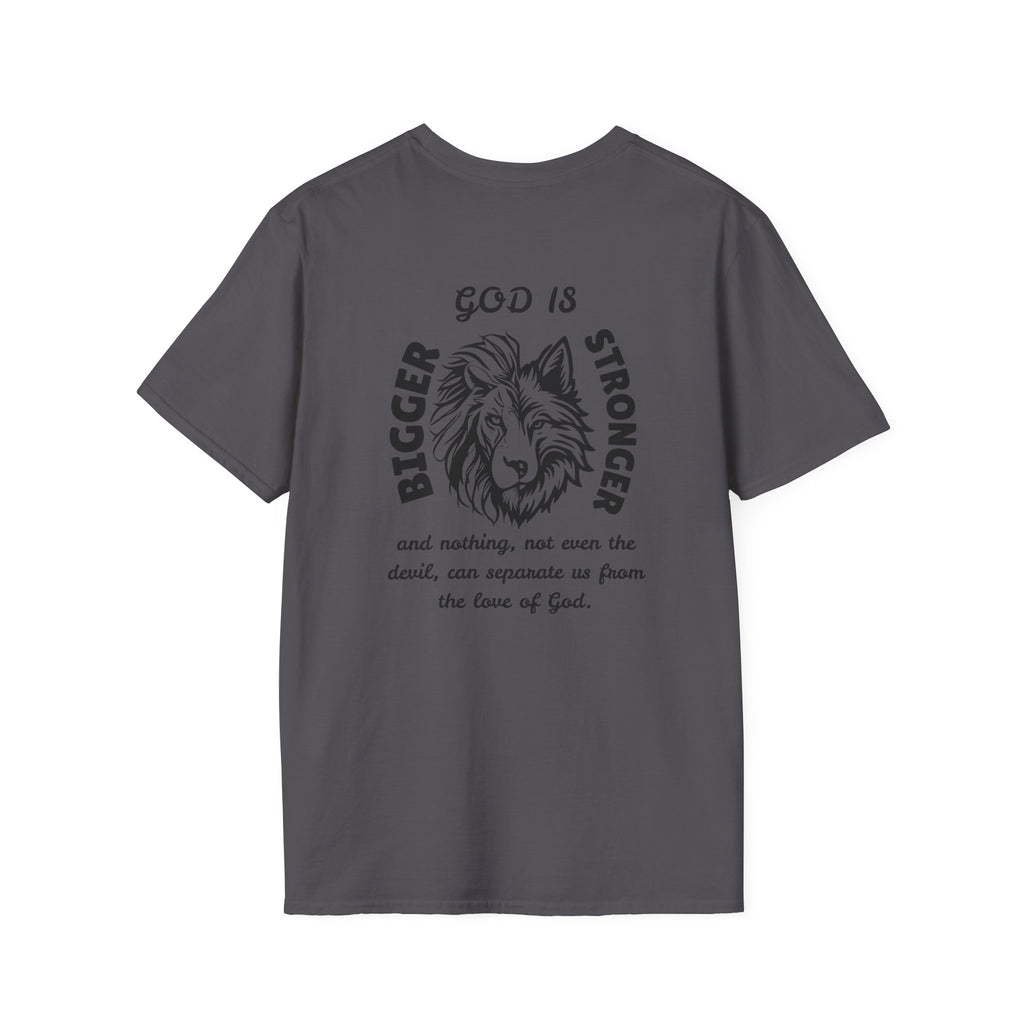 God is Bigger, Strong- Pslam 139:7-12 Tee
