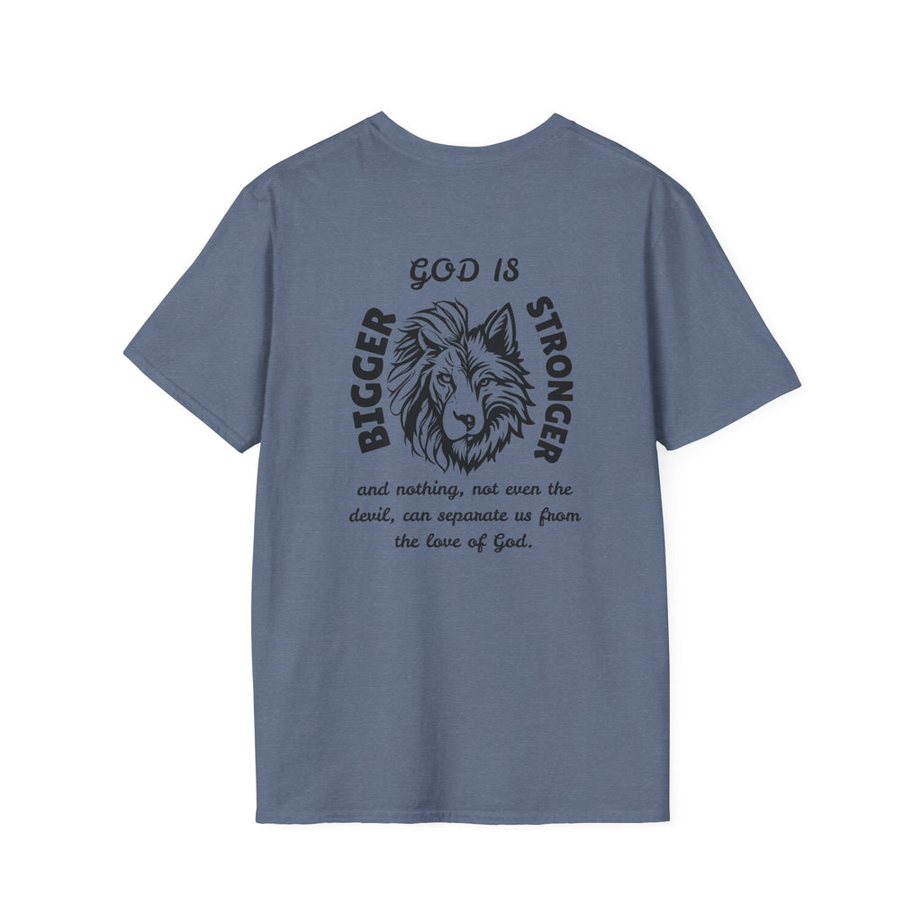 God is Bigger, Strong- Pslam 139:7-12 Tee