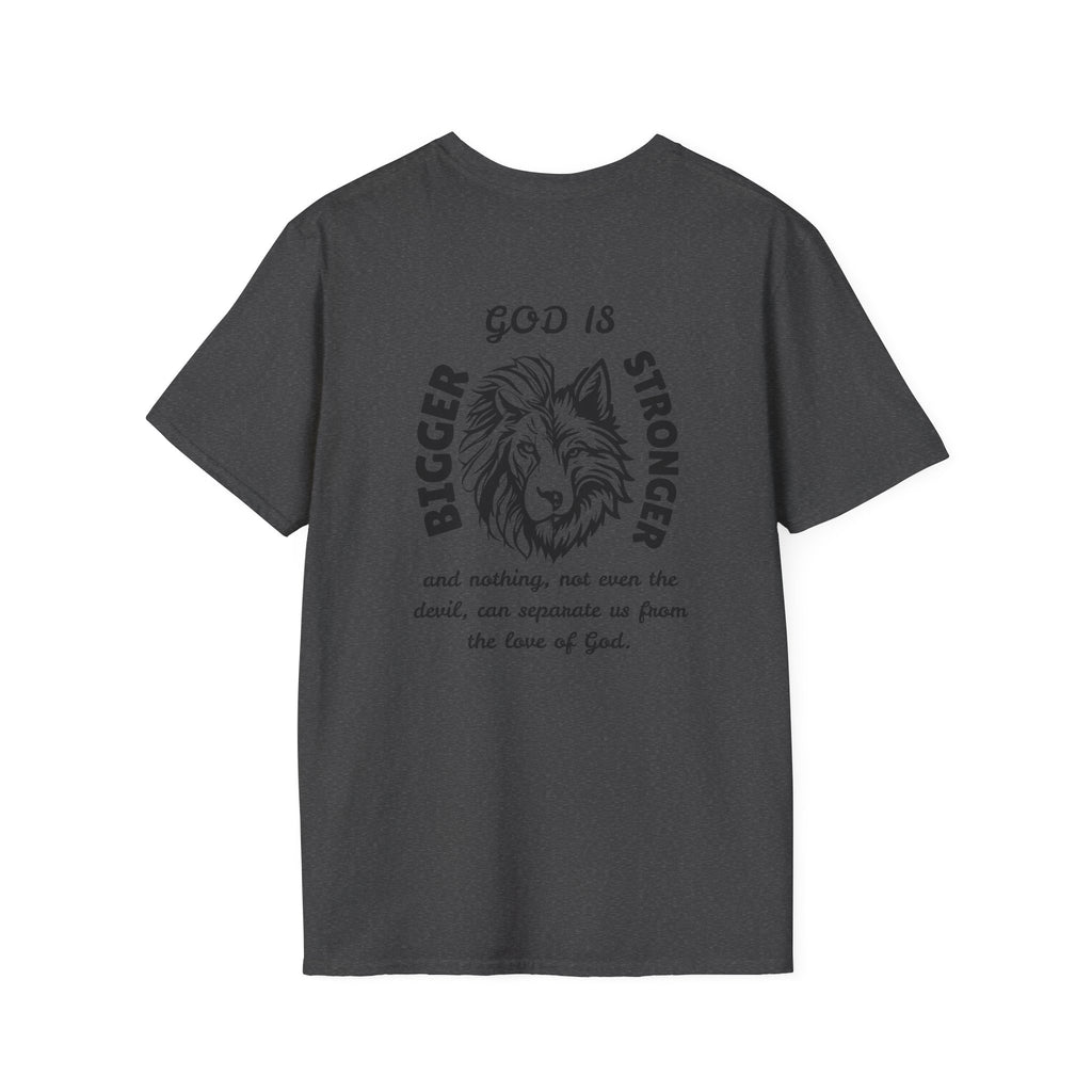 God is Bigger, Strong- Pslam 139:7-12 Tee