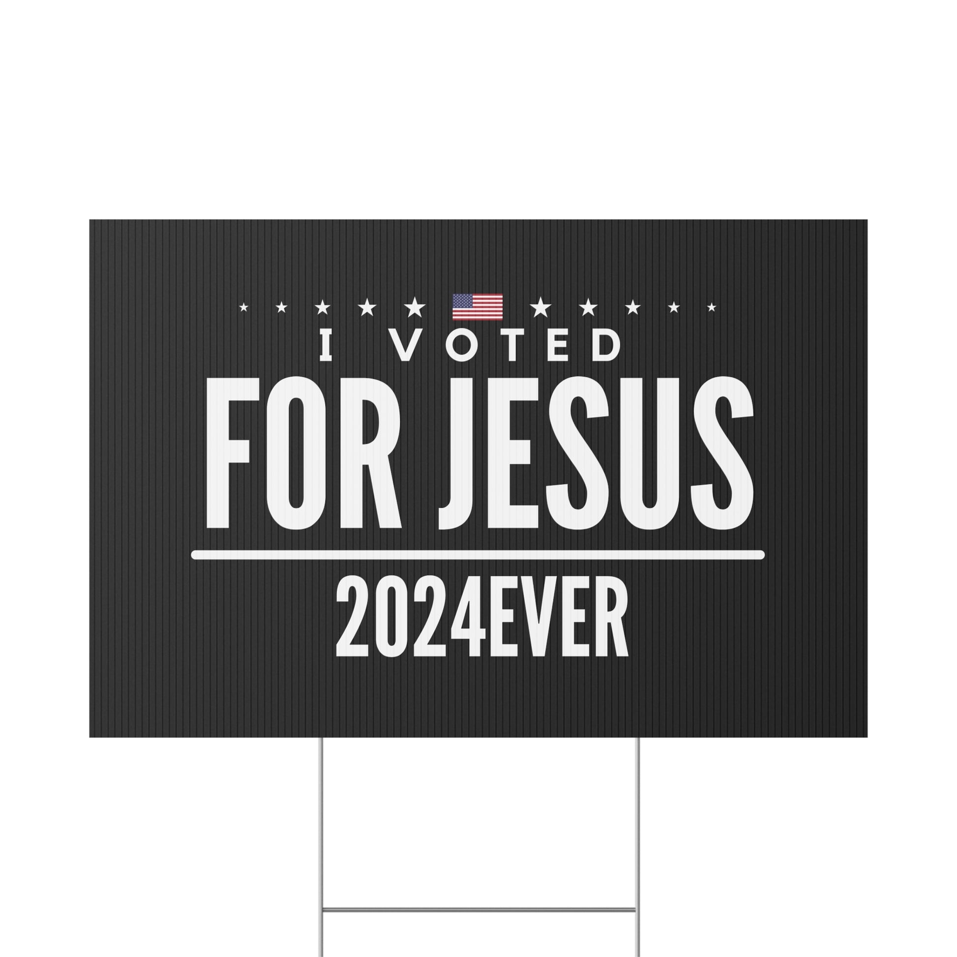 Christian Yard Sign "I VOTED FOR JESUS 2024EVER"
