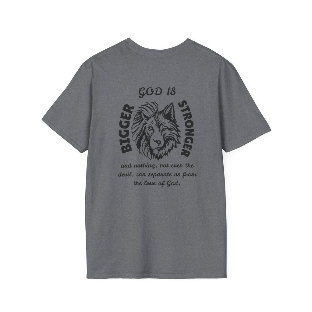 God is Bigger, Strong- Pslam 139:7-12 Tee
