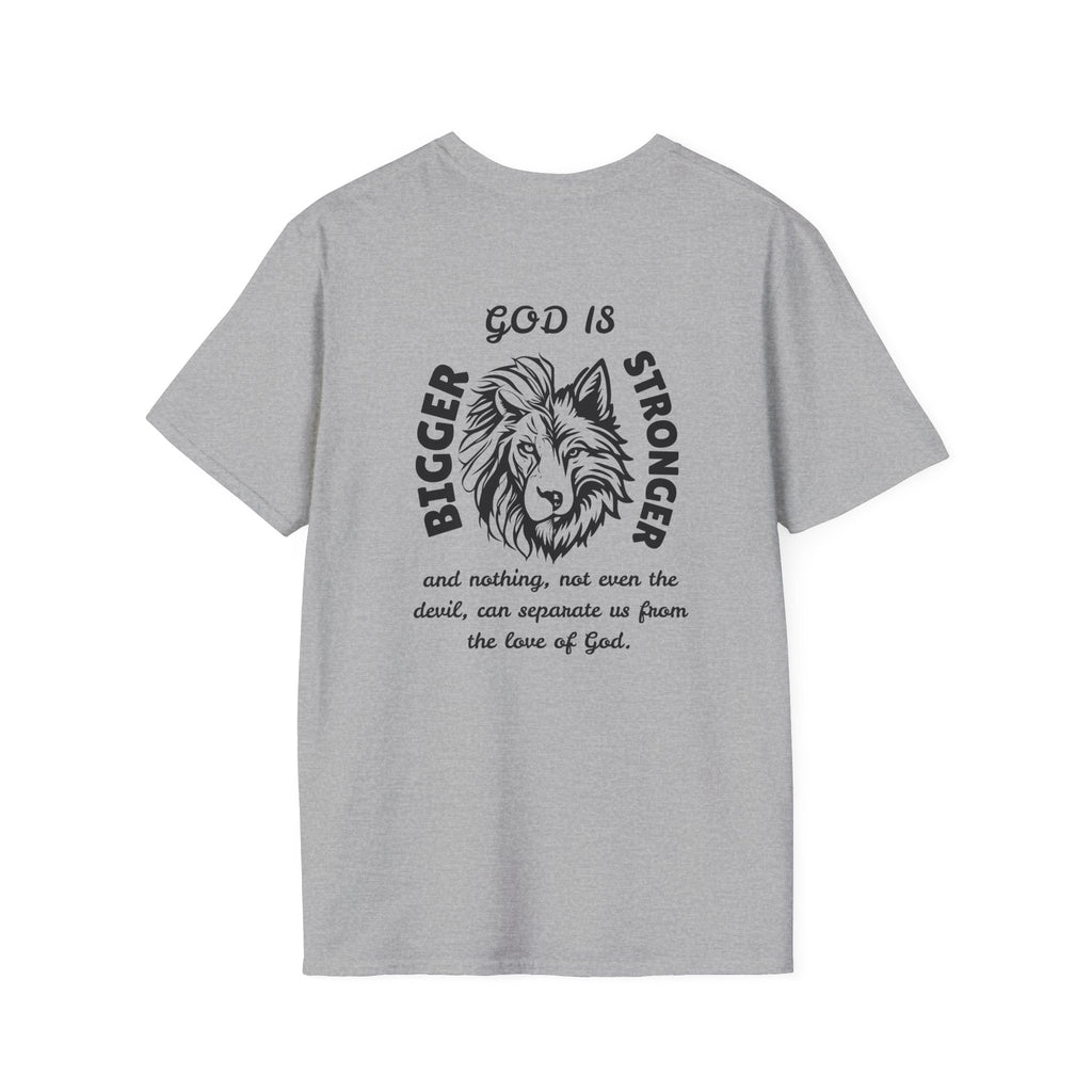 God is Bigger, Strong- Pslam 139:7-12 Tee
