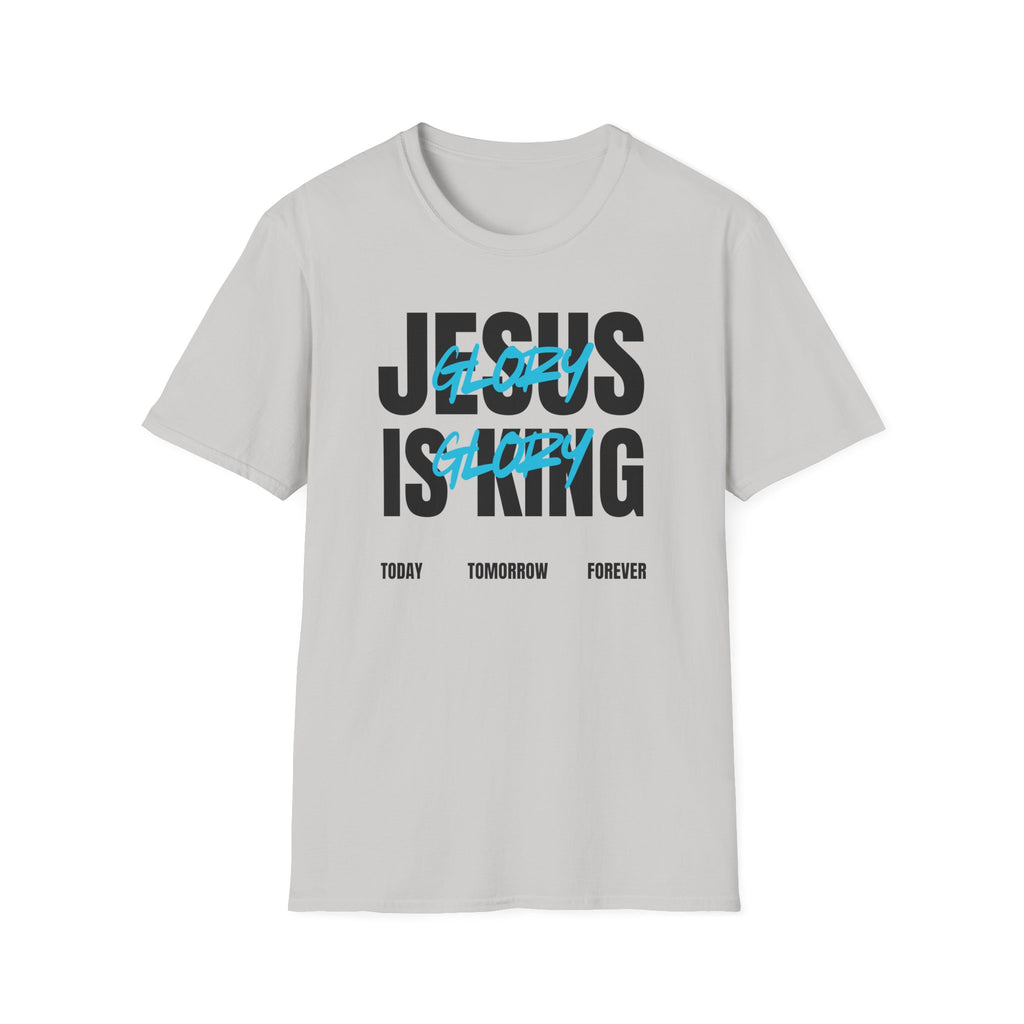 Unisex Softstyle T-Shirt - Jesus is King Glory Today Tomorrow Forever