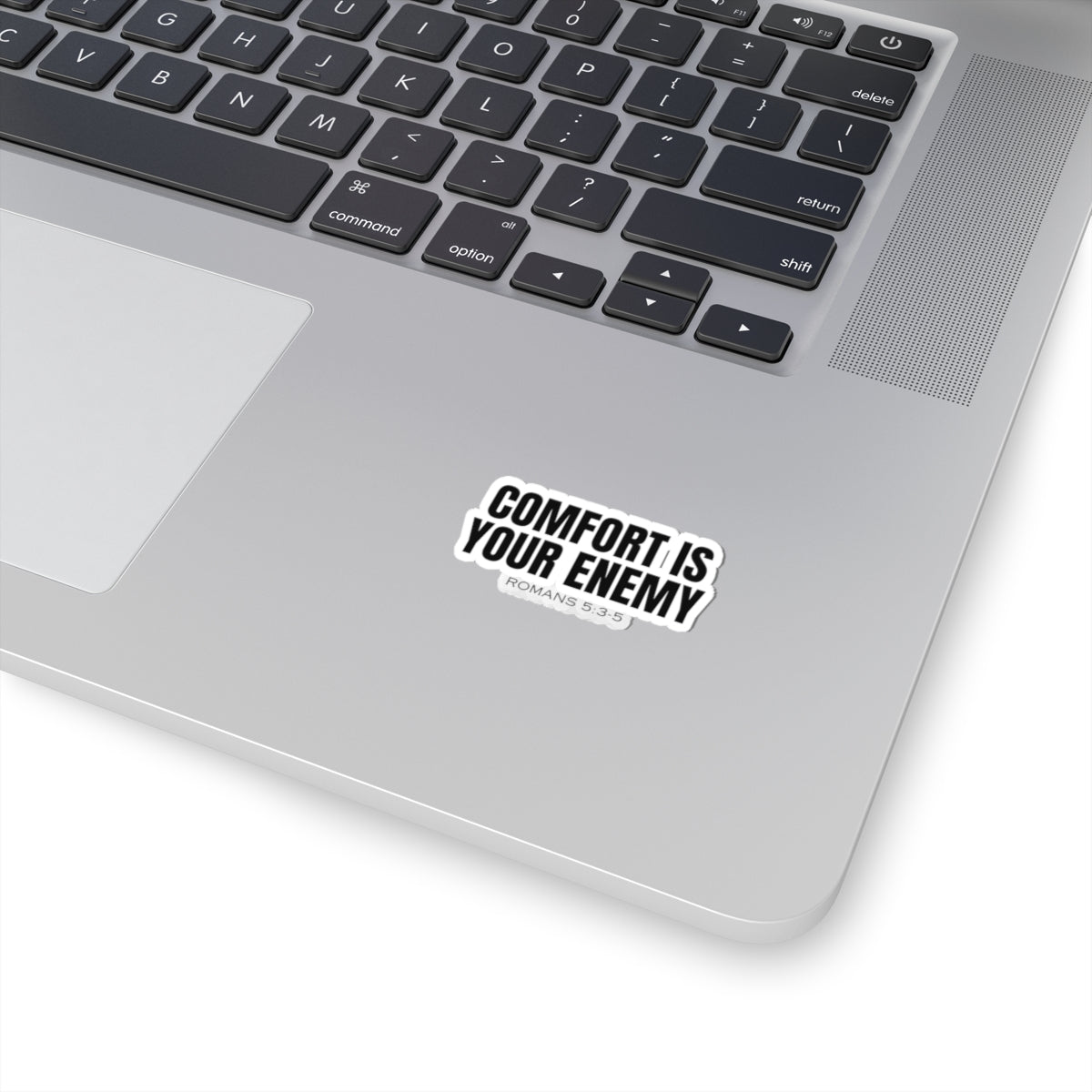Comfort Is Your Enemy (Romans 5:3-5) Sticker