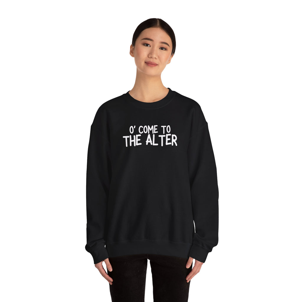 O' Come To The Alter Crewneck Sweatshirt