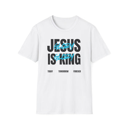 Unisex Softstyle T-Shirt - Jesus is King Glory Today Tomorrow Forever