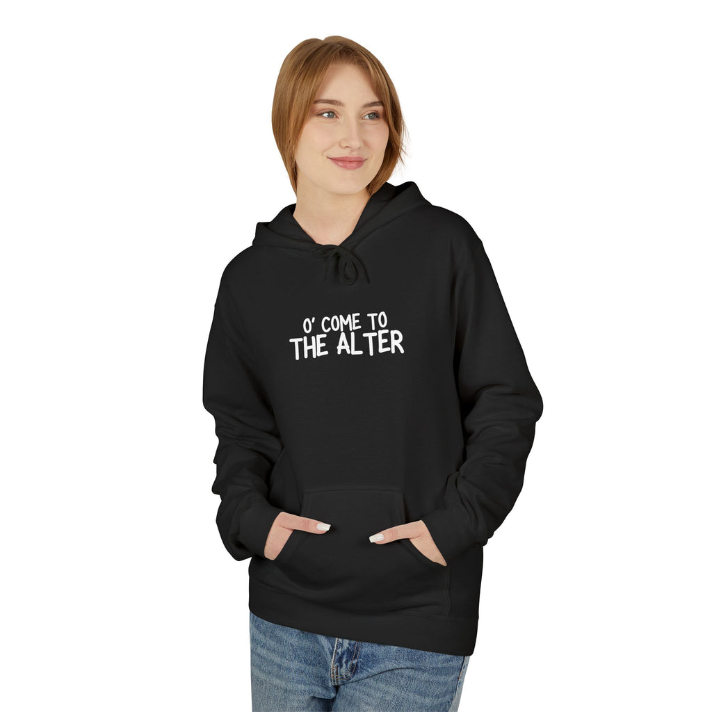 O' Come To The Alter Hoodie