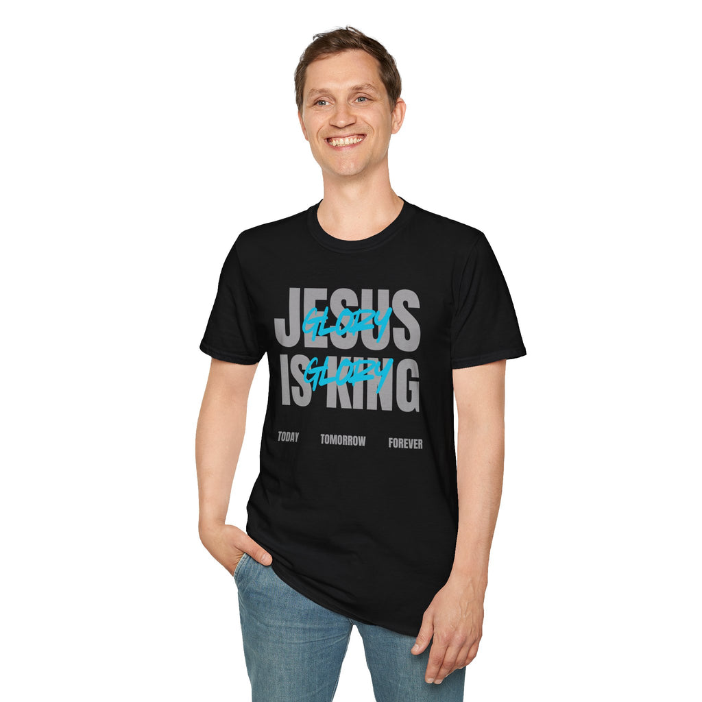 Unisex Softstyle T-Shirt - Jesus is King Glory Today Tomorrow Forever