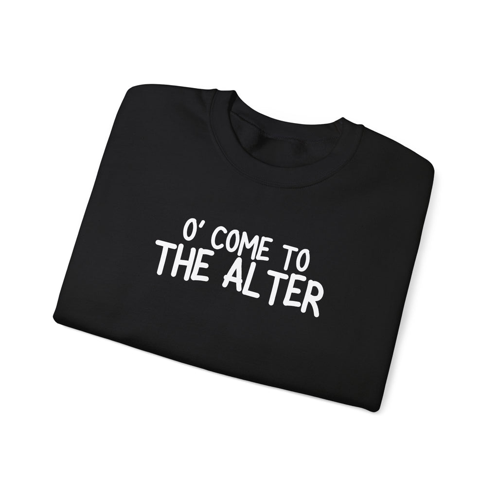 O' Come To The Alter Crewneck Sweatshirt